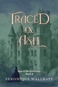 Produktbild: Traced in Ash (Rise of the Guillotine, #2)