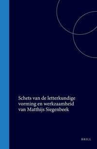 Produktbild: Schets Van de Letterkundige Vorming En Werkzaamheid Van Matthijs Siegenbeek