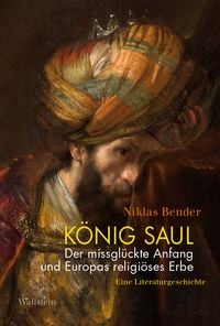 Produktbild: K&ouml;nig Saul. Der missgl&uuml;ckte Anfang und Europas religi&ouml;ses Erbe