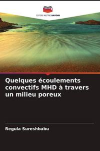 Produktbild: Quelques &eacute;coulements convectifs MHD &agrave; travers un milieu poreux