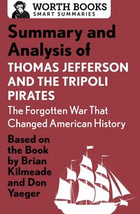 Produktbild: Summary and Analysis of Thomas Jefferson and the Tripoli Pirates: The Forgotten War That Changed American History