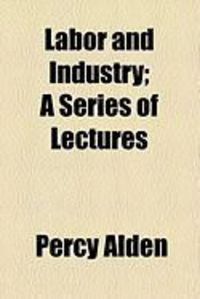 Produktbild: Labor and Industry; A Series of Lectures
