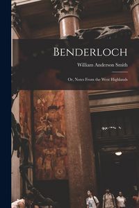 Produktbild: Benderloch: Or, Notes From the West Highlands