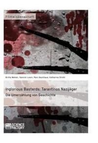 Produktbild: Inglorious Basterds: Tarantinos Nazij&auml;ger. Die Umerz&auml;hlung von Geschichte