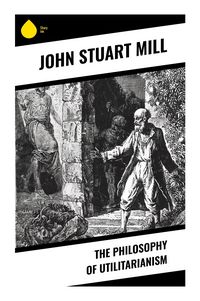 Produktbild: The Philosophy of Utilitarianism