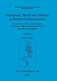 Produktbild: Settlement Burial and Industry in Roman Godmanchester