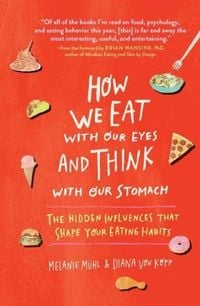 Produktbild: How We Eat with Our Eyes and Think with Our Stomach