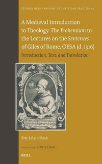 Produktbild: A Medieval Introduction to Theology. The <i>Prohemium</i> to the Lectures on the <i>Sentences</i> of Giles of Rome, OESA (d. 1316)