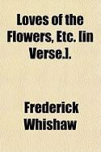 Produktbild: Loves of the Flowers, Etc. [In Verse.].