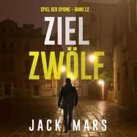 Produktbild: Ziel Zw&ouml;lf (Spiel der Spione &ndash; Band 12)