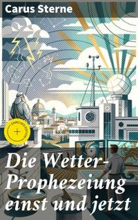 Produktbild: Die Wetter-Prophezeiung einst und jetzt