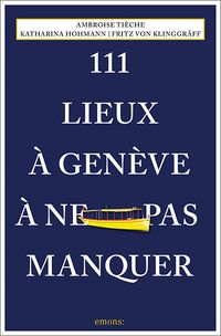 Produktbild: 111 Lieux &agrave; Gen&egrave;ve &agrave; ne pas manquer