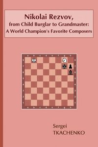 Produktbild: Nikolai Rezvov, from Child Burglar to Grandmaster