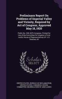 Produktbild: Preliminary Report on Problems of Imperial Valley and Vicinity, Required by Act of Congress, Approved May 18, 1920: Public No. 208, 66th Congress. Pri