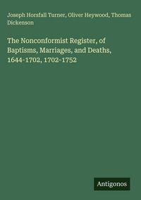 Produktbild: The Nonconformist Register, of Baptisms, Marriages, and Deaths, 1644-1702, 1702-1752