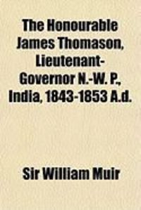 Produktbild: The Honourable James Thomason, Lieutenant-Governor N.-W. P., India, 1843-1853 A.D.