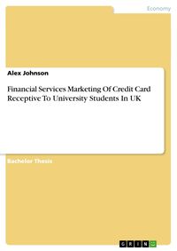 Bild vom Artikel Financial Services Marketing Of Credit Card Receptive To University Students In UK vom Autor Alex Johnson