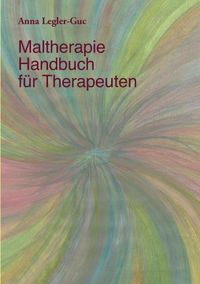 Bild vom Artikel Maltherapie-Handbuch für Therapeuten vom Autor Anna Legler-Guc