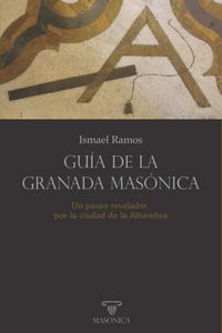 Produktbild: Gu&iacute;a de la Granada mas&oacute;nica : un paseo revelador por la ciudad de la Alhambra