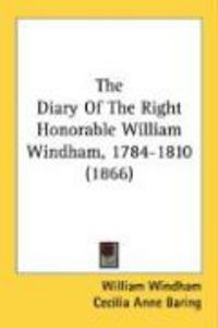 Produktbild: The Diary of the Right Honorable William Windham, 1784-1810 (1866)