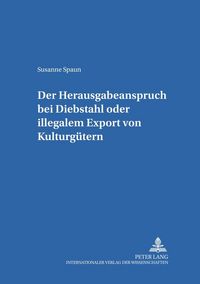 Produktbild: Der Herausgabeanspruch bei Diebstahl oder illegalem Export von Kulturg&uuml;tern