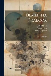 Produktbild: Dementia Praecox; A Monograph