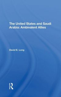 Produktbild: Long, D: The United States And Saudi Arabia