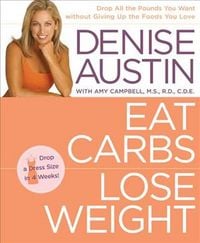 Produktbild: Eat Carbs, Lose Weight: Drop All the Pounds You Want Without Giving Up the Foods You Love