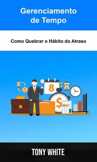 Produktbild: Gerenciamento de Tempo: Como Quebrar o H&aacute;bito do Atraso
