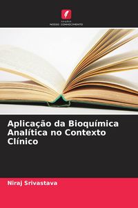 Produktbild: Aplica&ccedil;&atilde;o da Bioqu&iacute;mica Anal&iacute;tica no Contexto Cl&iacute;nico
