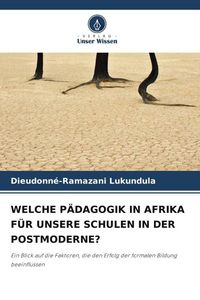 Produktbild: Welche P&auml;dagogik in Afrika f&uuml;r Unsere Schulen in der Postmoderne?