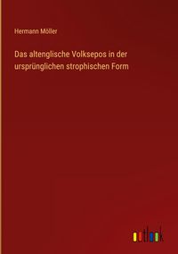 Produktbild: Das altenglische Volksepos in der urspr&uuml;nglichen strophischen Form