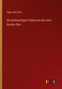 Produktbild: Die denkw&uuml;rdigen Erlebnisse des Artur Gordon Pym