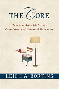 Produktbild: The Core: Teaching Your Child the Foundations of Classical Education