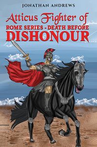 Produktbild: Atticus Fighter of Rome Series - Death Before Dishonour