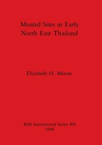 Produktbild: Moated Sites in Early North East Thailand