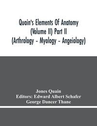 Produktbild: Quain'S Elements Of Anatomy (Volume Ii) Part Ii (Arthrology - Myology - Angeiology)
