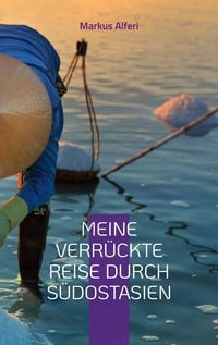 Produktbild: Meine verr&uuml;ckte Reise durch S&uuml;dostasien