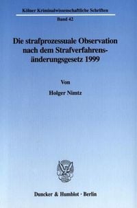 Produktbild: Die strafprozessuale Observation nach dem Strafverfahrens&auml;nderungsgesetz 1999.