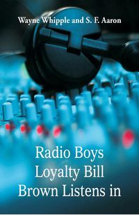 Produktbild: Radio Boys Loyalty Bill Brown Listens In