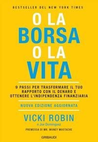 Produktbild: O la borsa o la vita. 9 passi per trasformare il tuo rapporto con il denaro e ottenere l'indipendenza finanziaria