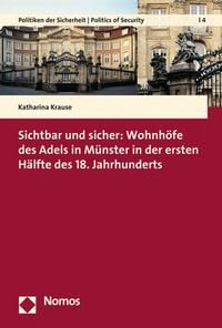 Produktbild: Sichtbar und sicher: Wohnh&ouml;fe des Adels in M&uuml;nster in der ersten H&auml;lfte des 18. Jahrhunderts
