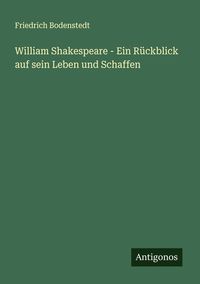 Produktbild: William Shakespeare - Ein R&uuml;ckblick auf sein Leben und Schaffen