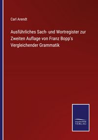 Produktbild: Ausf&uuml;hrliches Sach- und Wortregister zur Zweiten Auflage von Franz Bopp's Vergleichender Grammatik