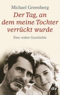 Produktbild: Der Tag, an dem meine Tochter verr&uuml;ckt wurde