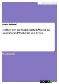 Produktbild: Einfluss von entmineralsiertem Wasser auf Keimung und Wachstum von Kresse
