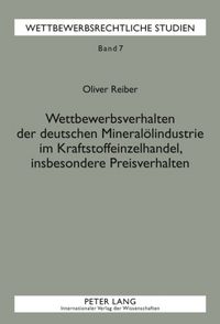 Produktbild: Wettbewerbsverhalten der deutschen Mineraloelindustrie im Kraftstoffeinzelhandel, insbesondere Preisverhalten