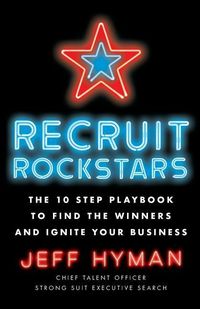 Produktbild: Recruit Rockstars: The 10 Step Playbook to Find the Winners and Ignite Your Business