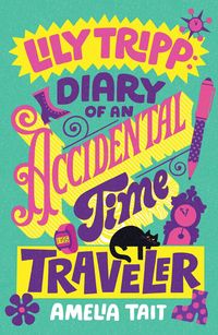 Produktbild: Lily Tripp: Diary of an Accidental Time Traveler