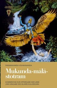Produktbild: Mukunda-m&iquest;l&iquest;-stotram: Kommentar zur Opfergabe der Liebe und Hingabe des &iquest;&iquest;v&iquest;rs Kula&iquest;ekara